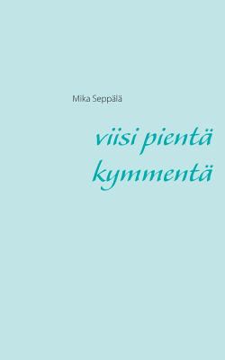 Viisi pientä kymmentä [Finnish] 9528004369 Book Cover