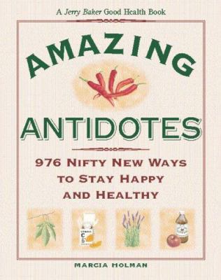 Jerry Baker's Amazing Antidotes: 976 Nifty New ... 0922433526 Book Cover