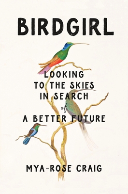 Birdgirl: Looking to the Skies in Search of a B... 1250807670 Book Cover