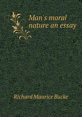 Man's moral nature an essay 5518524684 Book Cover