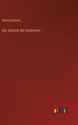 Die Axiome der Geometrie [German] 3368527193 Book Cover