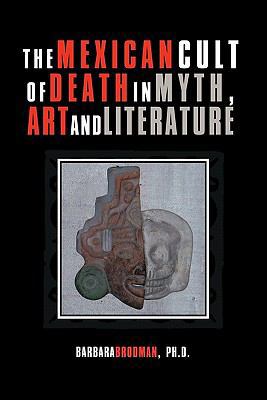 The Mexican Cult of Death in Myth, Art and Lite... 1462022618 Book Cover