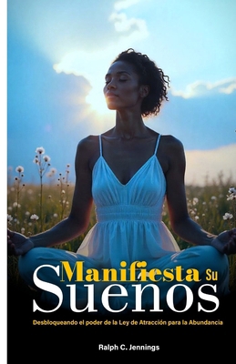 Manifiesta tus sueños: Desbloqueando el poder d... [Spanish] B0FD89NC1L Book Cover