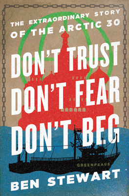 Don't Trust, Don't Fear, Don't Beg: The Extraor... 1620971097 Book Cover