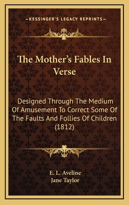 The Mother's Fables in Verse: Designed Through ... 1164208535 Book Cover