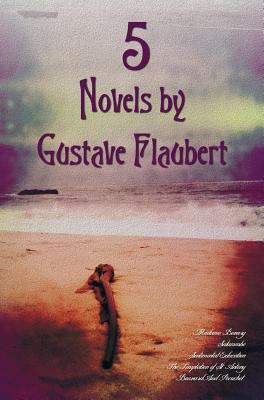 5 Novels by Gustave Flaubert (Complete and Unab... 1781393869 Book Cover