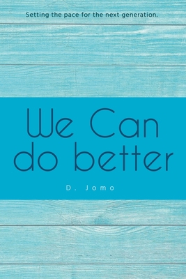 We Can Do Better: Setting the Pace for the Next... 1958992054 Book Cover