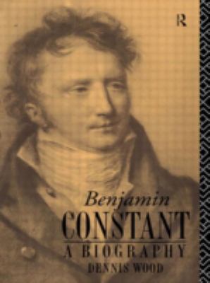 Benjamin Constant: A Biography 0415019370 Book Cover