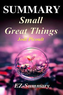 Summary - Small Great Things: By Jodi Picoult - A Complete Novel Summary (Small Great Things: A Complete Summary - Book, Novel, Paperback, Hardcover,Audiobook, Audible Book 1) 1541173201 Book Cover