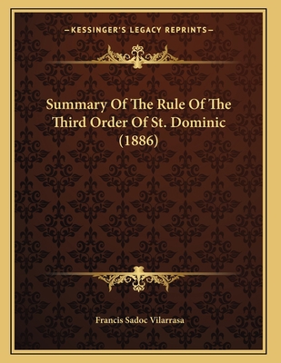 Summary Of The Rule Of The Third Order Of St. D... 1166913805 Book Cover