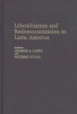 Liberalization and Redemocratization in Latin A... 0313252998 Book Cover