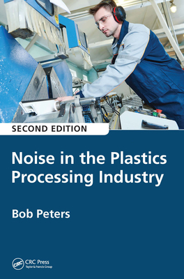Noise in the Plastics Processing Industry 0367657007 Book Cover