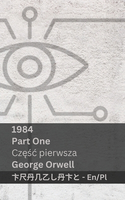 1984 (Part One / Cz&#281;&#347;c pierwsza): Tra... [Polish] 1835663893 Book Cover