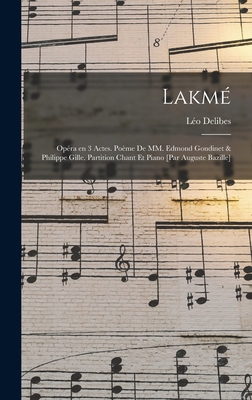 Lakmé; opéra en 3 actes. poème de MM. Edmond Go... [French] B0BM8DHR7S Book Cover