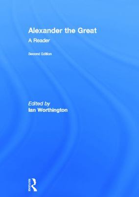 Alexander the Great: A Reader 0415667429 Book Cover