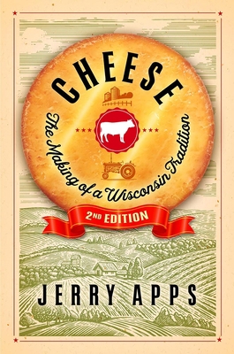 Cheese: The Making of a Wisconsin Tradition 0299329240 Book Cover