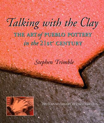 Talking with the Clay: The Art of Pueblo Potter... 1930618778 Book Cover