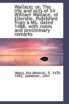 Wallace; Or, the Life and Acts of Sir William W... 1113494913 Book Cover