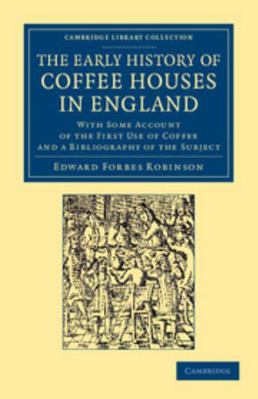 The Early History of Coffee Houses in England: ... 1108061427 Book Cover