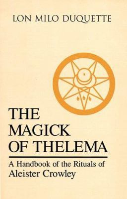 The Magick of Thelema: A Handbook of the Ritual... 0877287783 Book Cover