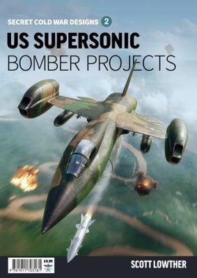 US Supersonic Bomber Projects 2 1911703188 Book Cover