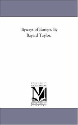 By-Ways of Europe. by Bayard Taylor. 1425553400 Book Cover