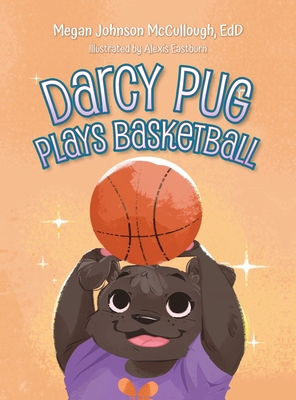 Darcy Pug Plays Basketball B0CCGJ5D95 Book Cover