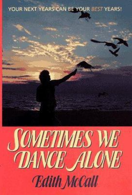 Sometimes We Dance Alone: Your Next Years Can B... 0963662007 Book Cover