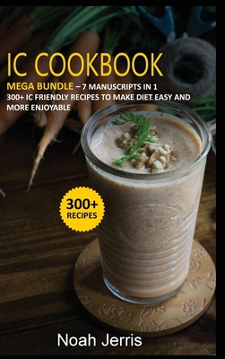 IC Cookbook: MEGA BUNDLE - 7 Manuscripts in 1 -... 1664032789 Book Cover