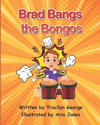 Brad Bangs the Bongos B09422NMCX Book Cover