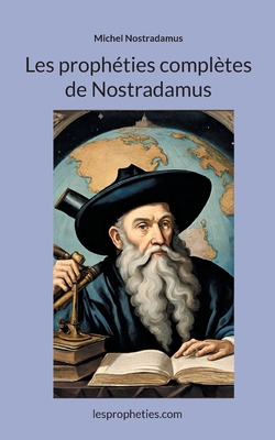 Les prophéties complètes de Nostradamus [French] 2494965020 Book Cover