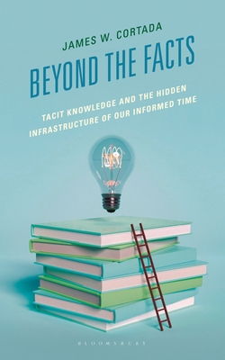 Beyond the Facts: Tacit Knowledge and the Hidde... B0F5GQ2X2B Book Cover