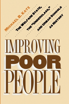 Improving Poor People: The Welfare State, the U... 0691029946 Book Cover