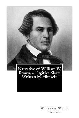 Narrative of William W. Brown, a Fugitive Slave... 147016907X Book Cover