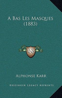 A Bas Les Masques (1883) [French] 1168115256 Book Cover