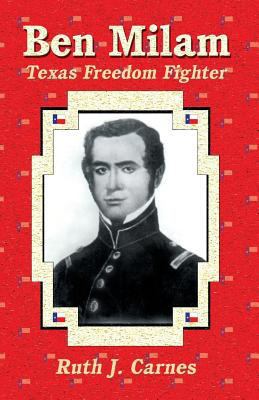 Ben Milam: Texas Freedom Fighter 168179070X Book Cover