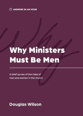 Why Ministers Must Be Men: A Brief Survey of th... 1957726040 Book Cover