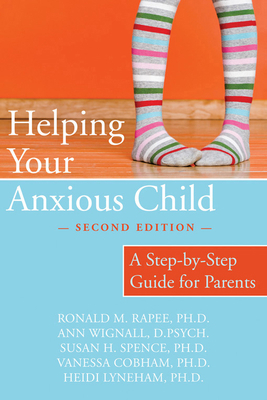 Helping Your Anxious Child: A Step-By-Step Guid... 1572245751 Book Cover