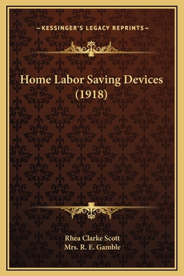 Home Labor Saving Devices (1918) 116925991X Book Cover