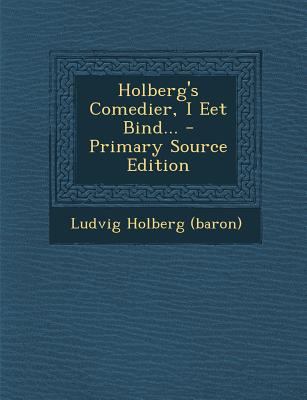 Holberg's Comedier, I Eet Bind... [Danish] 1294867172 Book Cover