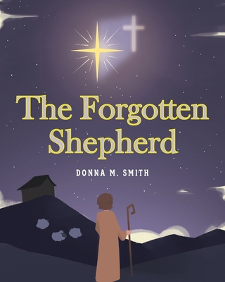 The Forgotten Shepherd 1098060598 Book Cover