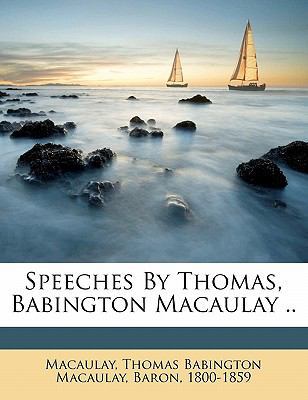 Speeches By Thomas, Babington Macaulay .. 1172721688 Book Cover