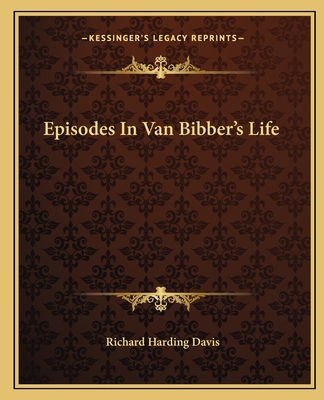 Episodes In Van Bibber's Life 1162661380 Book Cover