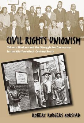 Civil Rights Unionism: Tobacco Workers and the ... 0807827819 Book Cover