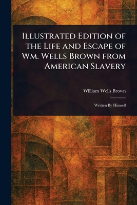 Illustrated Edition of the Life and Escape of W... 1023183625 Book Cover