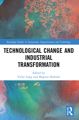 Technological Change and Industrial Transformation 1138390038 Book Cover