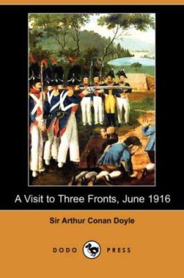 A Visit to Three Fronts, June 1916 (Dodo Press) 1406556440 Book Cover
