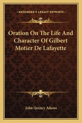 Oration On The Life And Character Of Gilbert Mo... 1162957417 Book Cover