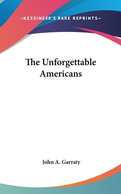 The Unforgettable Americans 110484981X Book Cover
