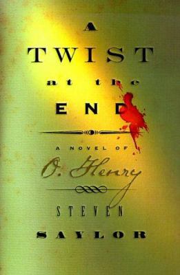 A Twist at the End : A Novel of O. Henry 0684856816 Book Cover